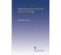 Gathered Leaves From the Prose of Mary E. Coleridge
