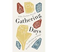 Gathering Days: A collection of things foraged and found (Calon)