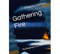 Gathering Fire: The Peopling of the Americas (Reclaiming the West)