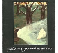 Gathering Ground - Figure It Out