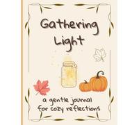 Gathering Light: A Journal of Seasonal Reflections