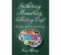 Gathering Memories, Collecting Dust: Poems from Eight Decades of Living