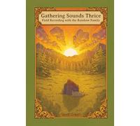 Gathering Sounds Thrice: Field Recording with the Rainbow Family