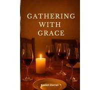Gathering with Grace: A Holiday Guide to Family Peace and Joy