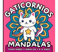 GATICORNIOS MANDALAS PARA NIÑOS Y NIÑAS DE 4 A 12 AÑOS: 60 dibujos mágicos y adorables de mándalas de gaticornios para relajarse, soñar y colorear.