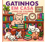 Gatinhos em Casa: Livro de Colorir (Livros de Colorir Fofinhos)