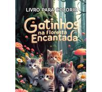 Gatinhos na floresta encantada: Livro para colorir
