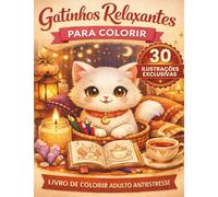 Gatinhos Relaxantes para Colorir - Volume 1: Livro de Colorir Adulto Antiestresse com 30 Ilustrações de Gatos Fofos | Alívio do Estresse e Ansiedade | ... para Relaxar | Com Lumy, a Gatinha das Velas