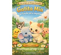 Gatita Mía y el poder de la empatía: Los amigos del bosque tranquilo - libro 2