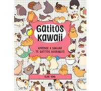 Gatitos Kawaii – Aprende a dibujar 75 gatitos adorables (NO FICCIÓN)