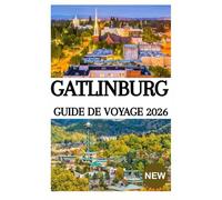 GATLINBURG GUIDE DE VOYAGE 2026