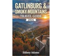 GATLINBURG & SMOKY MOUNTAINS TRAVEL GUIDE 2026: SCENIC DRIVES, HIKING TRAILS, COZY CABINS, FAMILY ATTRACTIONS, AND WEEKEND GETAWAYS