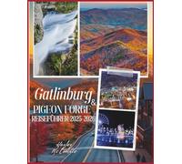 Gatlinburg und Pigeon Forge Reiseführer 2025-2026: Herbstlaub-Ausflüge, Weihnachtsbeleuchtung in Dollywood, malerische Wanderungen und Familienhütten in den Great Smoky Mountains