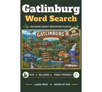 Gatlinburg Word Search Puzzle Book: 50 Large Print Puzzles Featuring the Great Smoky Mountains, Attractions, Activities & Vacation Fun | Large Print, ... | 6x9 | 112 Pages | Great Gift for Travelers