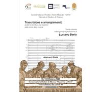 GATM. Giornate di studio e di ricerca. Trascrizione e arrangiamento: analisi e riscrittura nei repertori della storia della musica. Tavola rotonda conclusiva sulla figura e la produzione di Lucian...