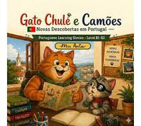 Gato Chulé e Camões, Novas Descobertas em Portugal: Portuguese Learning Stories - Level B1/B2 (As aventuras do gato Chulé e do Camões)