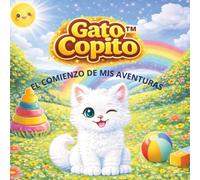 GATO COPITO - EL COMIENZO DE MIS AVENTURAS: Un cuento para leer y disfrutar en familia