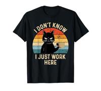 Gato Divertido Diciendo Que no sé Que Solo Trabajo aquí sarcástico Camiseta