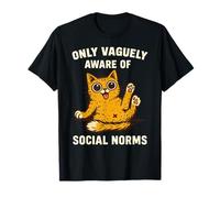 Gato divertido solo vagamente consciente del diseño de normas sociales Camiseta