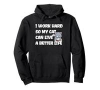 Gato I Work Hard So My Cat Can Live A Better Life Sudadera con Capucha