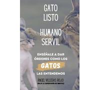 Gato listo, humano servil: Enséñale a dar las órdenes como los gatos las entendemos