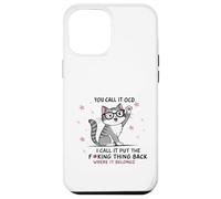 Gato lo llamas TOC Yo lo llamo Poner la maldita cosa de vuelta Carcasa para iPhone 12 Pro Max