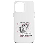 Gato lo llamas TOC Yo lo llamo Poner la maldita cosa de vuelta Carcasa para iPhone 13 Pro Max