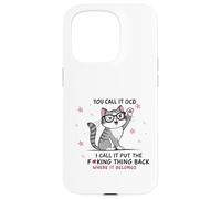 Gato lo llamas TOC Yo lo llamo Poner la maldita cosa de vuelta Carcasa para iPhone 15 Pro