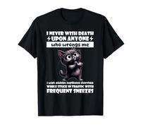 Gato Nunca Deseo la Muerte a Nadie Que me Equivoque Camiseta