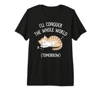 Gato Perezoso Conquistaré el Mundo Entero mañana Sarcástico Camiseta Premium