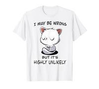Gato, puedo estar equivocado, pero es muy poco probable Camiseta