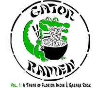 Gator Ramen Vol I: Taste Of Florida Indie & Garage - Gator Ramen Vol I: A Taste of Florida Indie & Garage Rock / Various