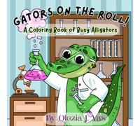 Gators On The Roll!: A Coloring Book of Busy Alligators