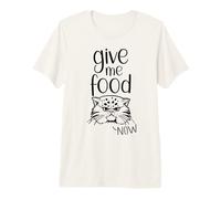 Gatos Alimentar al Gato Dame Comida Ahora! Gato Loco Hambriento Gato Camiseta Premium