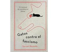 Gatos contra el fascismo: Un manual de resistencia felina (Obras diversas)