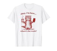Gatos Divertido Café, I Am Here Where is The Work, Gatos Camiseta
