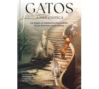 GATOS, guía mística: La magia, la sabiduría y los poeres de las distintas razas felinas. (ESOTERISMO)