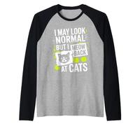 Gatos I May Look Normal But I Meow Back At Cats Gato Camiseta Manga Raglan