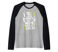 Gatos I May Look Normal But I Meow Back At Cats Gato Camiseta Manga Raglan