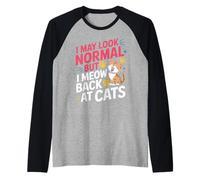 Gatos I May Look Normal But I Meow Back At Cats Gato Camiseta Manga Raglan