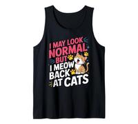 Gatos I May Look Normal But I Meow Back At Cats Gato Camiseta sin Mangas