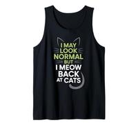 Gatos I May Look Normal But I Meow Back At Cats Gato Camiseta sin Mangas