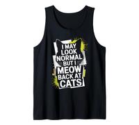 Gatos I May Look Normal But I Meow Back At Cats Gato Camiseta sin Mangas