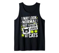 Gatos I May Look Normal But I Meow Back At Cats Gato Camiseta sin Mangas