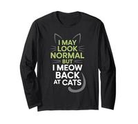 Gatos I May Look Normal But I Meow Back At Cats Gato Manga Larga