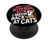 Gatos I May Look Normal But I Meow Back At Cats Gato PopSockets PopGrip Adhesivo