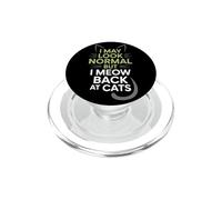 Gatos I May Look Normal But I Meow Back At Cats Gato PopSockets PopGrip para MagSafe
