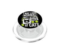 Gatos I May Look Normal But I Meow Back At Cats Gato PopSockets PopGrip para MagSafe