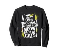 Gatos I May Look Normal But I Meow Back At Cats Gato Sudadera