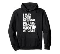 Gatos I May Look Normal But I Meow Back At Cats Gato Sudadera con Capucha